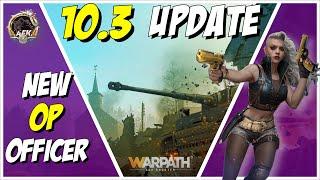 Warpath 10.3 Update New Officers/ Optimizations/ Events/ Features