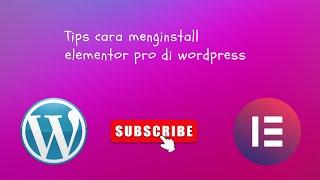 Cara Meng install Elementor pro di WordPress