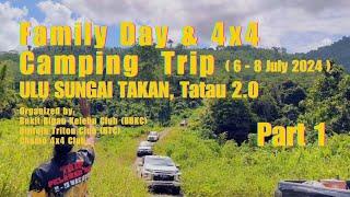 Family day & 4X4 Camping trip ulu Sg.Takan Tatau 2.0 Organized by; BBKC, BTC, CHAMO [Part 1]