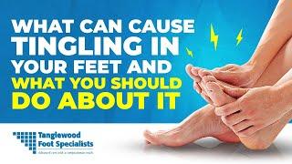 What Can Cause Tingling in Your Feet? It's Not Just Neuropathy!