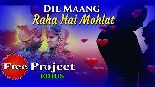 Dil Maang Raha Hai Mohalat Edius 7 8 New Song Project Free