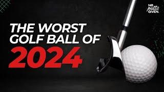 The Worst Golf Ball of 2024 | No Putts Given