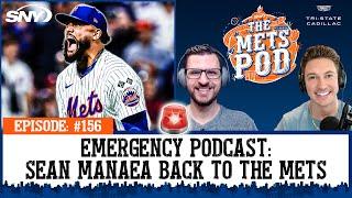 Emergency Podcast: Mets agree to 3-year, $75 million deal with Sean Manaea | The Mets Pod | SNY