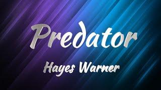 Hayes Warner - Predator (Lyrics)