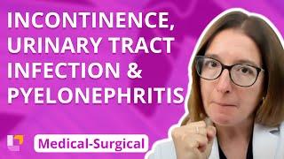 Incontinence, Urinary Tract Infection & Pyelonephritis - Medical-Surgical - Renal: | @LevelUpRN