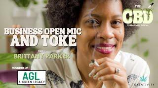 Business Open Mic & Toke at the CBD Tokeativity Social w/ Brittany Parker, Founder of A Green Legacy