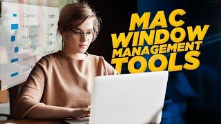 5 Best Mac Window Management Tools!