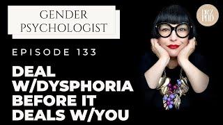 Living with Gender Dysphoria | If You Don't Deal With Gender Dysphoria it Will Deal With You!