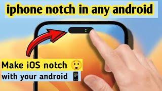 iOS notch on any android || iOS notch banane ka tarika #ios #androidtips #androidtricks