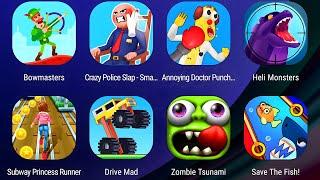 Bowmasters,Crazy Police Slap,Annoying Doctor Punch,Heli Monsters,Subway Princess Runner,Drive Mad