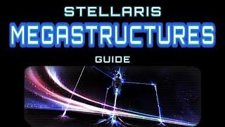 Stellaris Guide: Megastructures