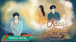 Chắc Vì Mình Chưa Tốt - Thanh Hưng (Lyrics Video)