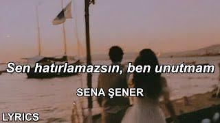 sen hatırlamazsın ben unutmam | Sena Şener - Porselen Kalbim (Sözleri)