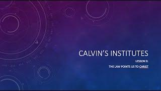 Calvin Week 9: The Uses of the Law