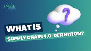 What is Supply Chain 4.0- Definition?