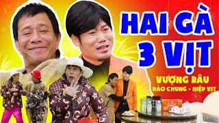 HAI GÀ BA VỊT | PHIM HÀI VƯỢNG RÂU, BẢO CHUNG, HIỆP VỊT HAY MỚI NHẤT | CƯỜI ĐAU BỤNG