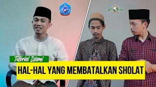 HAL-HAL YANG MEMBATALKAN SHOLAT - TUTORIAL ISLAMI (PP. Lirboyo)