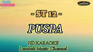 ST 12 - PUSPA (karaoke) @DANCNL27 @Lmusik13