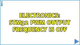 Electronics: STM32 PWM output frequency is off (3 Solutions!!)