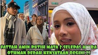 GEMPAR !! FATTAH AMIN PUTIH MATA ? SELEPAS AMIRA OTHMAN DEDAH KENYATAAN BEGINI ?!