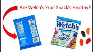 Are Welch's Fruit Snacks Healthy?! **Updated 2021**