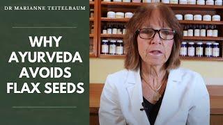 Why Ayurveda Avoids Flax Seeds