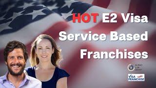 HOT E2 Visa Service Based Franchises