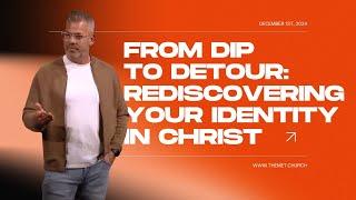 From Dip to Detour: Rediscovering Your Identity in Christ