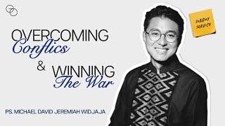 OVERCOMING CONFLICTS AND WINNING THE WAR -  Ps. Michael D. J. Widjaja