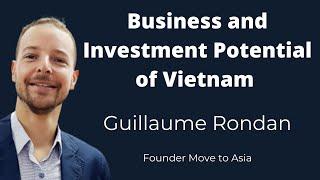 Business and Investment Potential of Vietnam with Guillaume Rondan