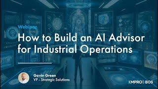 How to Build an AI Advisor for Industrial Operations Using XMPro