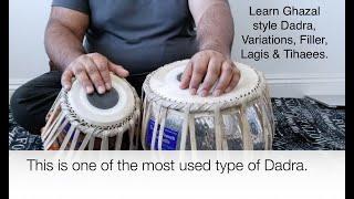 Dadra lesson, Ghazal style Theka, variations, fillers, Lagis and Tihaees. Learn Tabla