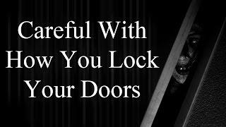 "Careful With How You Lock Your Doors" by travboy101 | MrCreepyPasta's Storytime