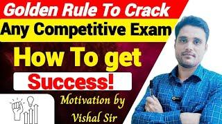 Golden rule to crack any competitive exam!How to get  Success! Motivation by Vishal Sir!must watch!