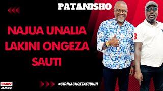 PATANISHO : NAJUA UNALIA LAKINI ONGEZA SAUTI