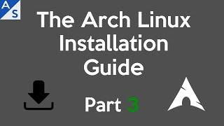 The Arch Linux Installation Guide | Part 3 *OUTDATED*