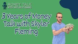 3 years of Money Talk with Skyler Fleming