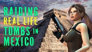 A Tomb Raider's Adventure In Mexico