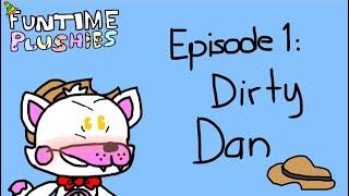 Funtime Plushies (ep. 1) Dirty Dan (CRINGE)