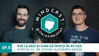  938 la Rezi și cum să înveți în 45 zile - cu Ștefan Artene | #5 MindCast by Grile-Rezidentiat.ro