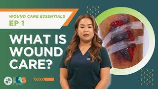 Wound Care Essentials: Video 1 – What is Wound Care?
