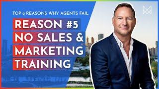 8 Reasons Why Most Real Estate Agents Fail: #5 No Sales and Marketing Training | Real Estate Tips