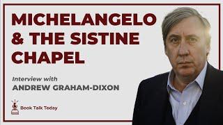 Michelangelo & The Sistine Chapel: Interview with Andrew Graham-Dixon