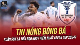 Tin nóng 4/12: Xuân Son là tiền đạo nguy hiểm nhất ASEAN CUP 2024? HLV Kim thẳng tay loại ngôi sao