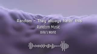 Random - They Always Hatin' Tis (Produced by, Taysyde)