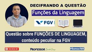 Prof. Cassildo Souza - DECIFRANDO A QUESTÃO - Funções da Linguagem (FGV) - Nível Superior