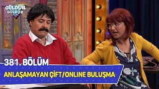 Anlaşamayan Çift / Online Buluşma - 381. Bölüm (Güldür Güldür Show)