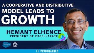 A Cooperative and Distributive Model Leads to Growth With Hemant Elhence, President of Excellarate