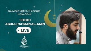 Taraweeh Night 13 | Ramadan 1445/2024 with Sheikh Abdul Rahman Al-Amin