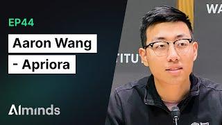 Aaron Wang, Co-Founder & CEO at Apriora | AIMinds #044